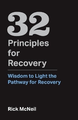 32 Principles for Recovery - Rick McNeil
