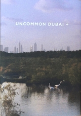 Uncommon Dubai + - Inayat, Sharmeen