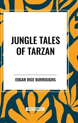 Jungle Tales of Tarzan - Edgar Rice Burroughs