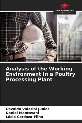 Analysis of the Working Environment in a Poultry Processing Plant - Osvaldo Valarini Junior, Daniel Mantovani, L&uacute;cio Cardozo-Filho