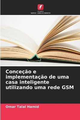 Conceção e implementação de uma casa inteligente utilizando uma rede GSM - Omar Talal Hamid