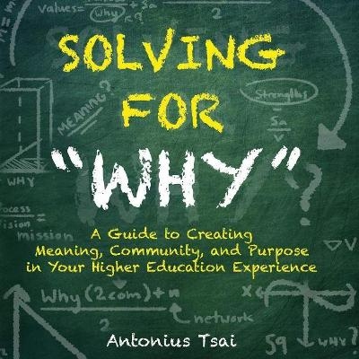 Solving For "Why" - Antonius Tsai