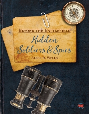 Hidden Soldiers and Spies - Allen R Wells