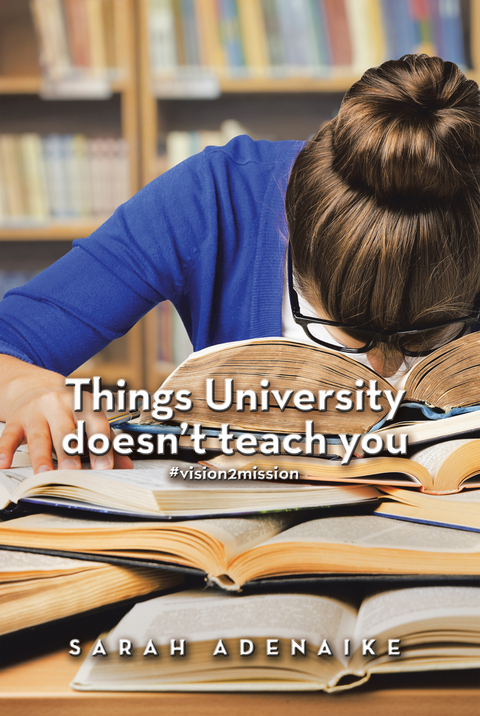 Things University Doesn’T Teach You - Sarah Adenaike