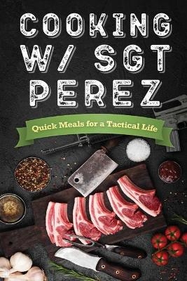 Cooking w/ Sgt Perez 