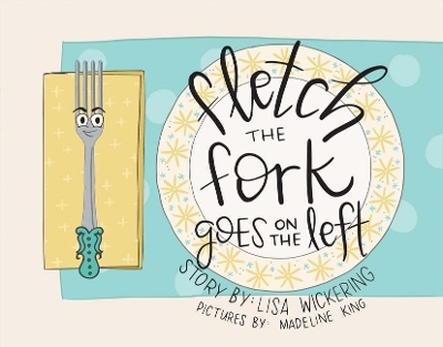 Fletch the Fork Goes On the Left - Lisa Wickering