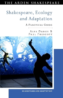 Shakespeare, Ecology and Adaptation - Alys Daroy, Dr Paul Prescott