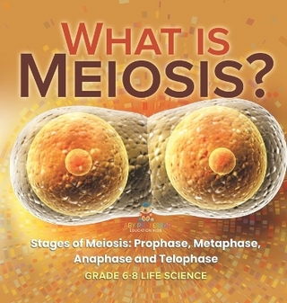 What is Meiosis? Stages of Meiosis, Prophase, Metaphase, Anaphase and Telophase Grade 6-8 Life Science