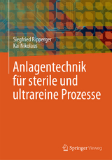 Anlagentechnik f&uuml;r sterile und ultrareine Prozesse - Siegfried Ripperger, Kai Nikolaus