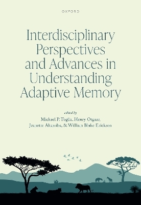 Interdisciplinary Perspectives and Advances in Understanding Adaptive Memory - 