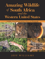 Amazing Wildlife of South Africa and the Western United States - Jeff Williams