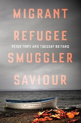 Migrant, Refugee, Smuggler, Saviour - Peter Tinti, Tuesday Reitano