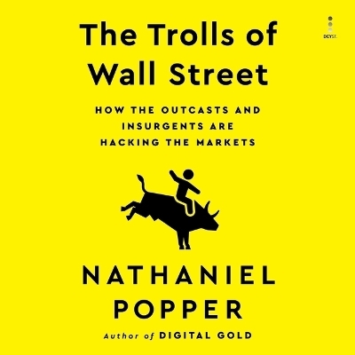 The Trolls of Wall Street - Nathaniel Popper