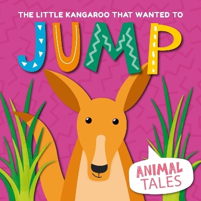 The Little Kangaroo that wanted to Jump - William Anthony