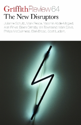 Griffith Review 64: The New Disruptors