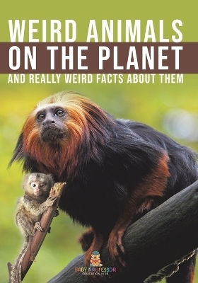 Weird Animals on the Planet and Really Weird Facts About Them -  Baby Professor