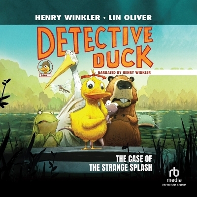 Detective Duck: The Case of the Strange Splash - Lin Oliver, Henry Winkler