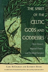 The Spirit of the Celtic Gods and Goddesses - McColman, Carl; Hinds, Kathryn