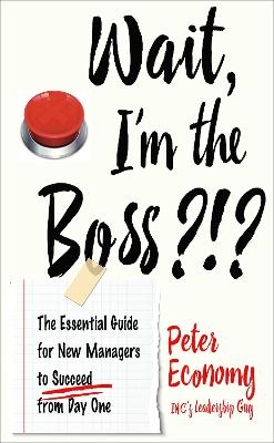 Wait, I'm the Boss?!? - Peter Economy