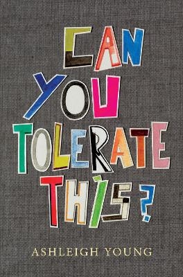 Can You Tolerate This? - Ashleigh Young