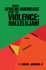 When African-Americans Stop the Violence: Hallelujah! - C. Samuel Johnson II