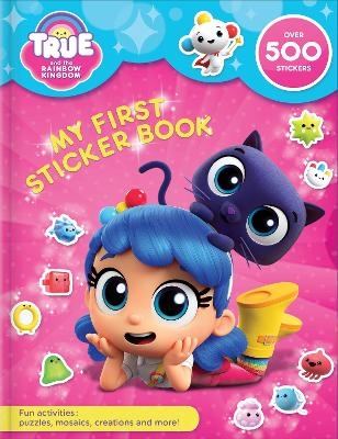 True and the Rainbow Kingdom: My First Sticker Book - Guru Guru Animation Studio Ltd.