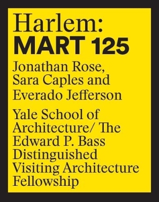 Harlem: 125 Mart - Jonathan Rose, Sara Caples, Everado Jefferson