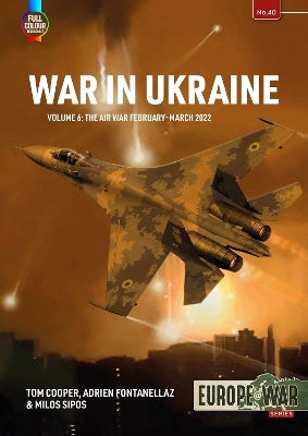 War in Ukraine Volume 6 - Tom Cooper, Adrien Fontanellaz, Milos Sipos