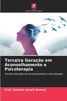 Terceira Gera&ccedil;&atilde;o em Aconselhamento e Psicoterapia - Prof Boshra Ismail Arnout