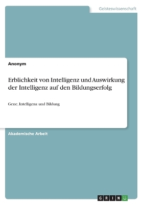 Erblichkeit von Intelligenz und Auswirkung der Intelligenz auf den Bildungserfolg