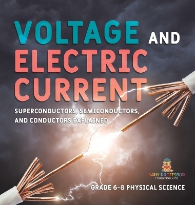 Voltage and Electric Current Superconductors, Semiconductors, and Conductors Explained Grade 6-8 Physical Science -  Baby Professor