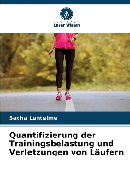 Quantifizierung der Trainingsbelastung und Verletzungen von L&auml;ufern - Sacha Lantelme
