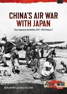China's Air War with Japan Volume 1 - Benjamin Lai, Gu Jian