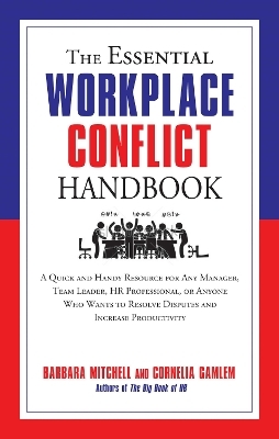The Essential Workplace Conflict Handbook - Barbara Mitchell, Cornelia Gamlem