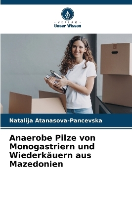Anaerobe Pilze von Monogastriern und Wiederkäuern aus Mazedonien