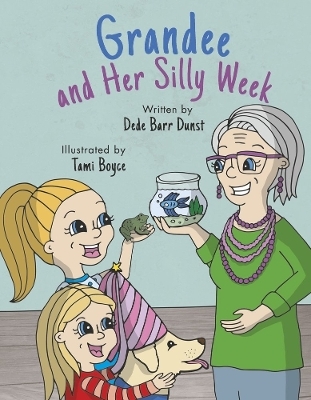 Grandee and Her Silly Week - Dede Barr Dunst