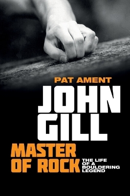 John Gill: Master of Rock - Pat Ament