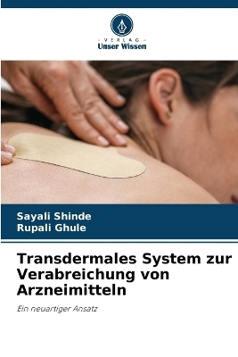 Transdermales System zur Verabreichung von Arzneimitteln - Sayali Shinde, Rupali Ghule
