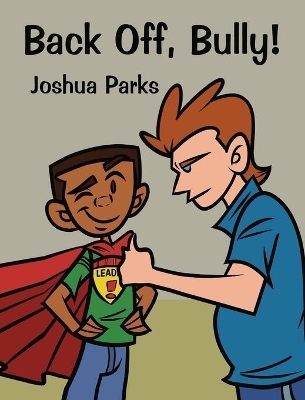 Back Off, Bully! - Joshua Parks, Young Authors Publishing