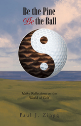 Be the Pine, Be the Ball - Paul J. Zingg