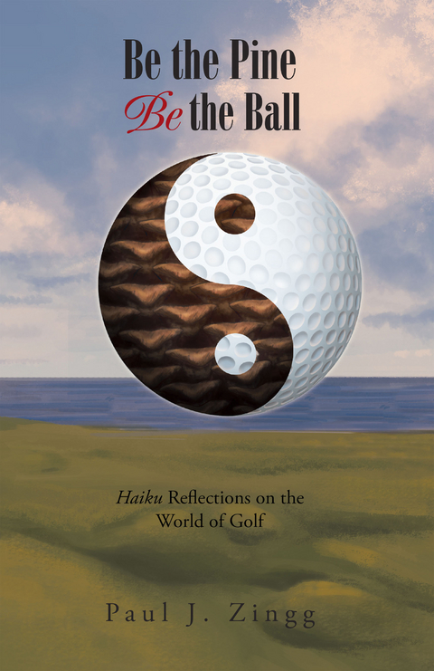 Be the Pine, Be the Ball - Paul J. Zingg