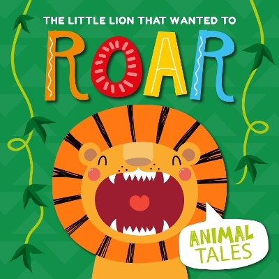 The Little Lion that wanted to Roar - William Anthony