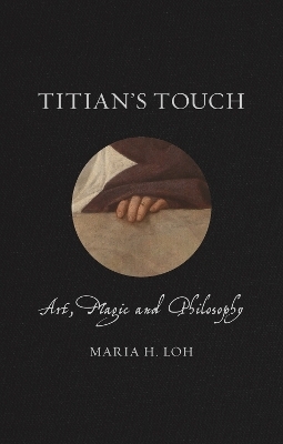 Titian&rsquo;s Touch - Maria H. Loh