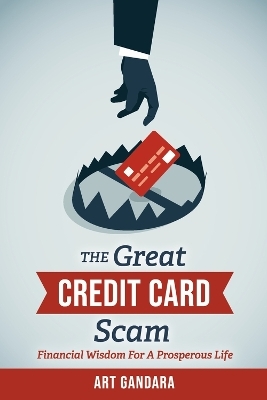 The Great Credit Card Scam - Art Gandara