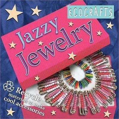 Ecocrafts: Jazzy Jewelry - Rebecca Craig
