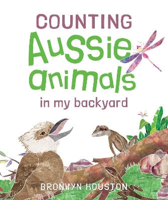 Counting Aussie Animals in My Backyard - Bronwyn Houston