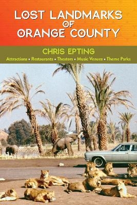 Lost Landmarks of Orange County - Chris Epting
