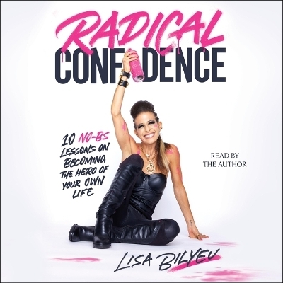 Radical Confidence - Lisa Bilyeu
