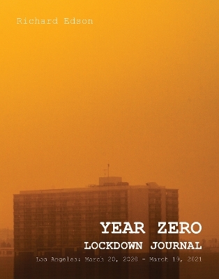YEAR ZERO: Lockdown Journal - Richard Edson