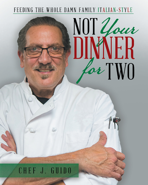 Not Your Dinner for Two - Chef J. Guido